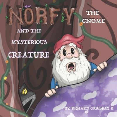 Cover for II Richard Grigsbay · Norfy the Gnome and the Mysterious Creature (Paperback Book) (2021)