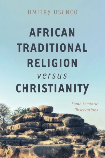 Cover for Dmitry Usenco · African Traditional Religion versus Christianity (Paperback Book) (2020)