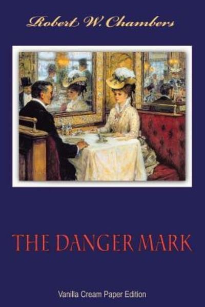 Cover for Robert W Chambers · The Danger Mark (Taschenbuch) (2018)