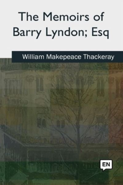 Cover for William Makepeace Thackeray · The Memoirs of Barry Lyndon, Esq (Taschenbuch) (2018)