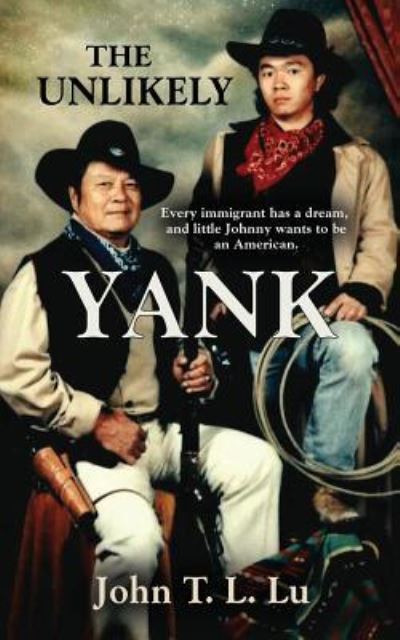 Cover for John T L Lu · The Unlikely Yank (Paperback Book) (2018)