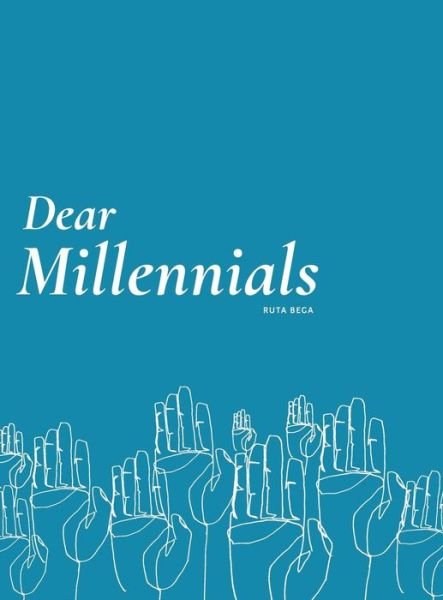Cover for Ruta Bega · Dear Millennials (Hardcover Book) (2019)