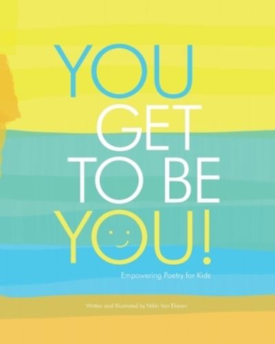 Cover for Nikki Van Ekeren · You Get to Be You (Paperback Book) (2020)