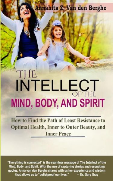 Cover for Annahita Z Van Den Berghe · The Intellect of the Mind, Body, and Spirit (Paperback Book) (2021)