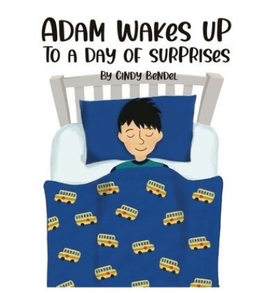 Cover for Cindy Bendel · Adam Wakes Up To A Day Of Surprises (Hardcover Book) (2021)
