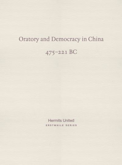 Cover for Diverse and Anonymous · Oratory and Democracy in China: Four dialogues from the Annals of the Warring States (475-221 BC) - Erstwhile Series (Paperback Book) [Bilingual edition] (2022)