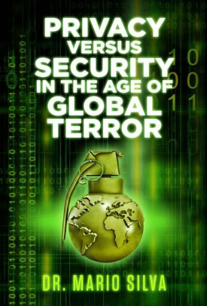 Cover for PhD, Dr. Mario Silva, · Privacy Versus Security in the Age of Global Terror (Taschenbuch) (2017)
