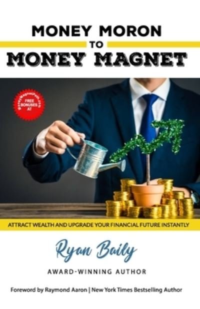 Cover for Ryan Baily · Money Moron to Money Magnet (Paperback Book) (2019)