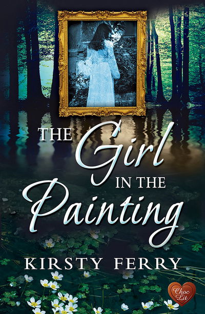 Girl in the Painting - Kirsty Ferry - Books - Choc Lit - 9781781893609 - March 9, 2017