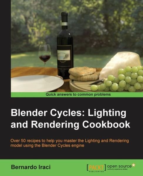 Cover for Bernardo Iraci · Blender Cycles: Lighting and Rendering Cookbook (Paperback Book) (2013)