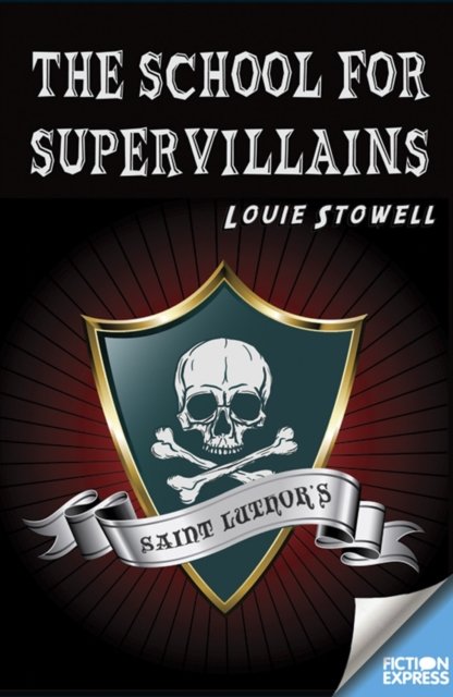 Cover for Louie Stowell · The School for Supervillains - Fiction Express (Pocketbok) (2014)