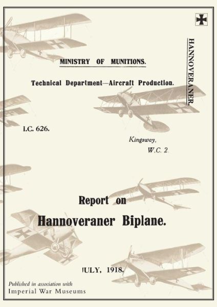 Cover for Ministry of Munition Aircraft Productio · REPORT ON THE HANNOVERANER BIPLANE, July 1918Reports on German Aircraft 13 (Paperback Book) (2014)