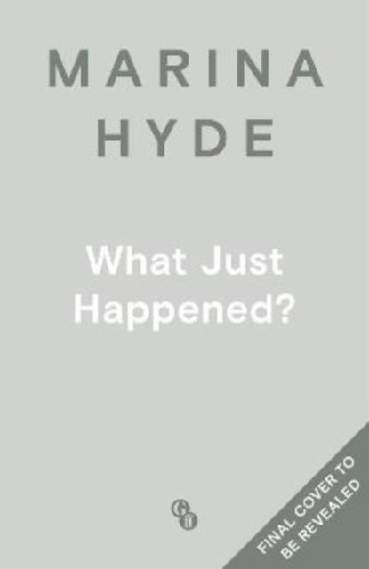 Cover for Marina Hyde · What Just Happened (Pocketbok) (2022)