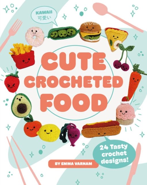 Cover for Emma Varnam · Cute Crocheted Food: 24 Tasty Crochet Designs (Taschenbuch) (2023)