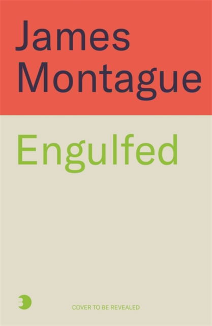 Engulfed: How Saudi Arabia Bought Sport, and the World - James Montague - Books - Bonnier Books Ltd - 9781785121609 - March 13, 2025