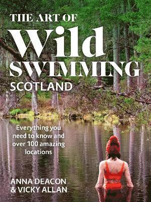 Cover for Anna Deacon · The Art of Wild Swimming: Scotland (Hardcover Book) (2021)