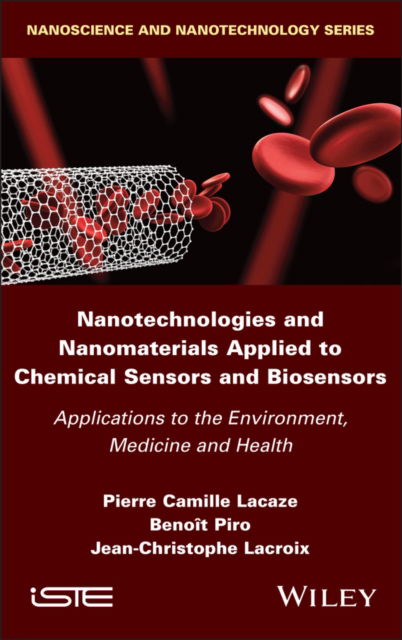 Cover for Lacaze, Pierre Camille (Societe chimique de France; Paris Cite University, France) · Nanotechnologies and Nanomaterials Applied to Chemical Sensors and Biosensors: Applications to the Environment, Medicine and Health - ISTE Invoiced (Hardcover Book) (2024)