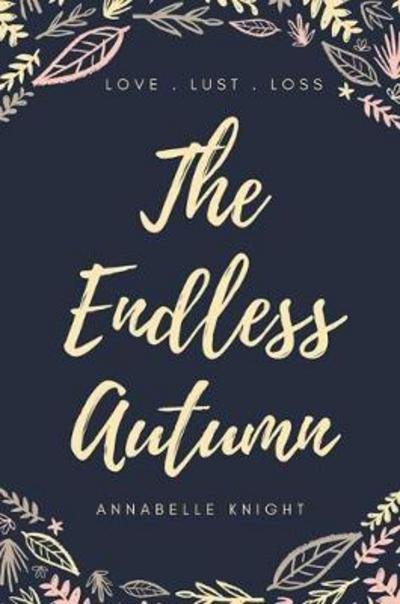 The Endless Autumn - Annabelle Knight - Libros - Austin Macauley Publishers - 9781786939609 - 31 de marzo de 2017