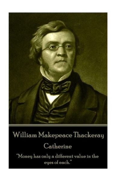 Cover for William Makepeace Thackeray · William Makepeace Thackeray - Catherine (Paperback Book) (2017)