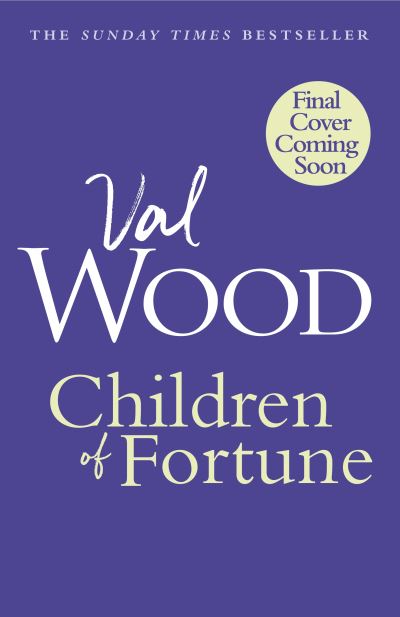 Cover for Val Wood · Children of Fortune: A powerful new family saga from the Sunday Times bestselling author (Inbunden Bok) (2021)