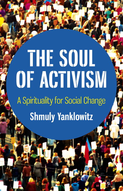 Cover for Shmuly Yanklowitz · Soul of Activism, The: A Spirituality for Social Change (Paperback Book) (2019)