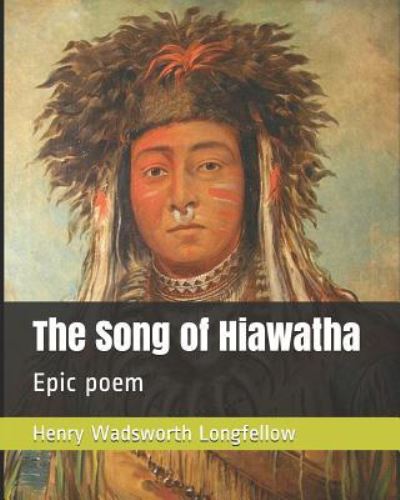 Cover for Henry Wadsworth Longfellow · The Song of Hiawatha (Paperback Book) (2018)