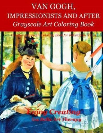 Van Gogh, Impressionists and After - Iza Bella Art Therapy - Boeken - Independently Published - 9781791821609 - 16 december 2018