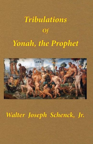 Cover for Jr Walter Joseph Schenck · Tribulations of Yonah, the Prophet (Paperback Book) (2019)