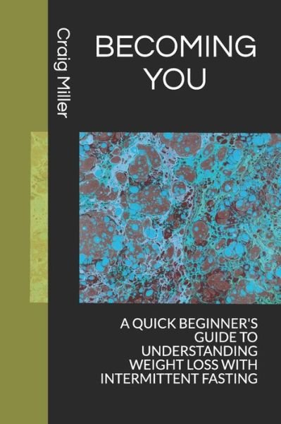 Becoming You - Craig Miller - Books - Independently Published - 9781793306609 - January 6, 2019