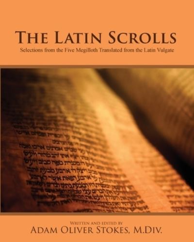 Cover for Adam Oliver Stokes · The Latin Scrolls (Paperback Book) (2020)