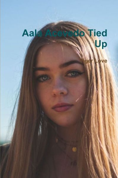 Cover for Tiger Love · Aala Acevedo Tied Up (Paperback Book) (2019)