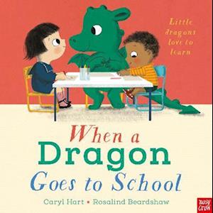 Cover for Caryl Hart · When a Dragon Goes to School - When a Dragon (Board book) (2023)