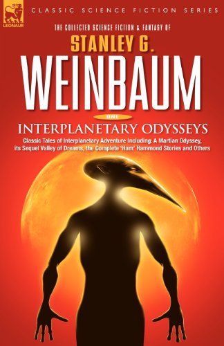 Cover for Stanley G Weinbaum · Interplanetary Odysseys - Classic Tales of Interplanetary Adventure Including: A Martian Odyssey, its Sequel Valley of Dreams, the Complete 'Ham' Hammond Stories and Others (Paperback Book) (2006)