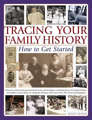 Tracing Your Family History How to Get Started - Chater Kathy - Books - Anness Publishing - 9781846811609 - December 16, 2016
