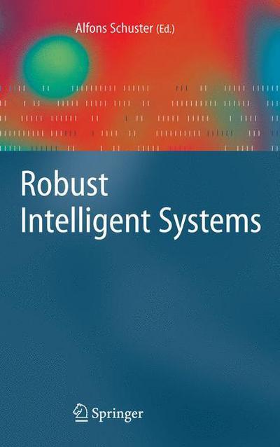 Cover for Alfons Schuster · Robust Intelligent Systems (Hardcover Book) [2008 edition] (2008)