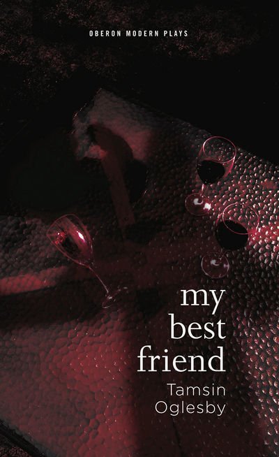 Cover for Oglesby, Tamsin (Author) · My Best Friend - Oberon Modern Plays (Paperback Book) (2011)