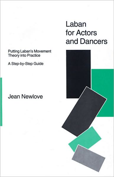 Laban for Actors and Dancers: Putting Laban's Movement Theory into Practice - A Step-by-Step Guide - Jean Newlove - Bücher - Nick Hern Books - 9781854591609 - 7. Januar 1993