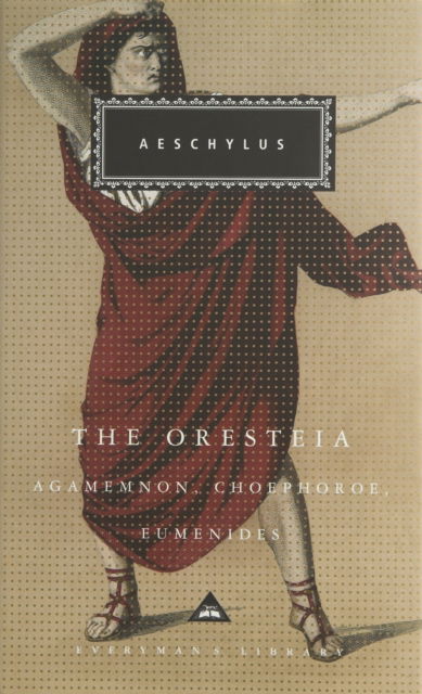 Cover for Aeschylus · The Oresteia - Everyman's Library CLASSICS (Hardcover Book) (2004)