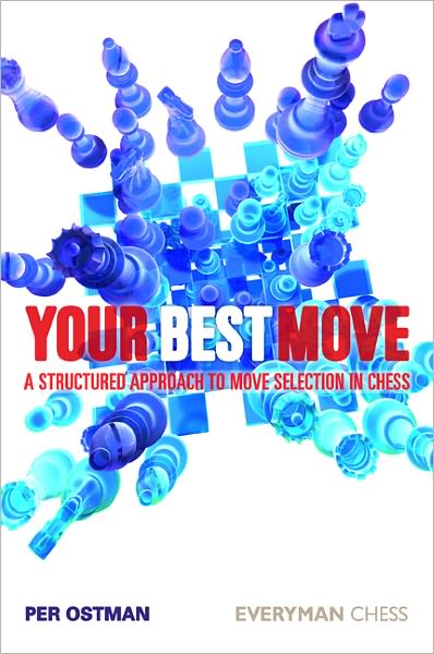 Your Best Move: A Structured Approach to Move Selection in Chess - Per Ostman - Books - Everyman Chess - 9781857446609 - 2011