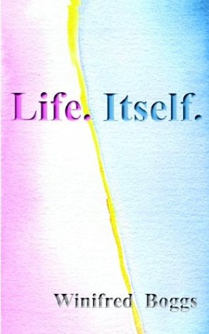 Cover for Winifred Boggs · Life. Itself. (Paperback Book) (2003)