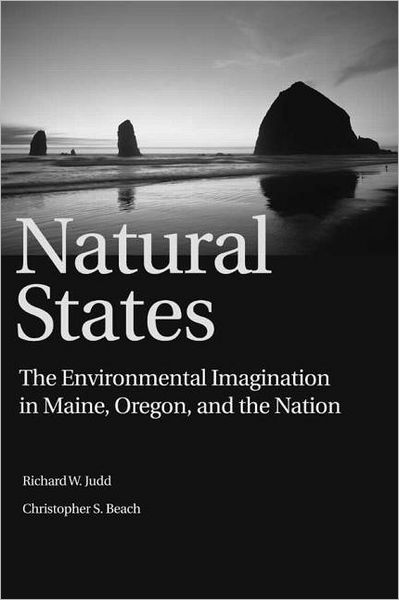 Cover for Richard W. Judd · Natural States: The Environmental Imagination in Maine, Oregon, and the Nation (Paperback Book) [New edition] (2003)