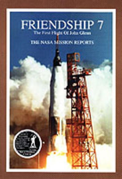 Cover for Robert Godwin · Friendship 7 The First Flight of John Glenn: The NASA Mission Reports (Paperback Book) (1999)