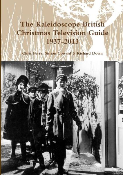 Cover for Chris Perry · The Kaleidoscope British Christmas Television Guide 1937-2013 (Taschenbuch) [2nd Revised edition] (2014)