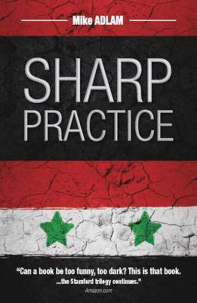 Cover for Mike Adlam · Sharp Practice: the Second Book in the Stamford Trilogy (Paperback Book) (2014)