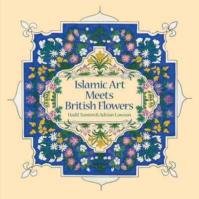 Islamic Art Meets British Flowers - Hadil Tamim - Boeken - Two Rivers Press - 9781909747609 - 21 april 2021