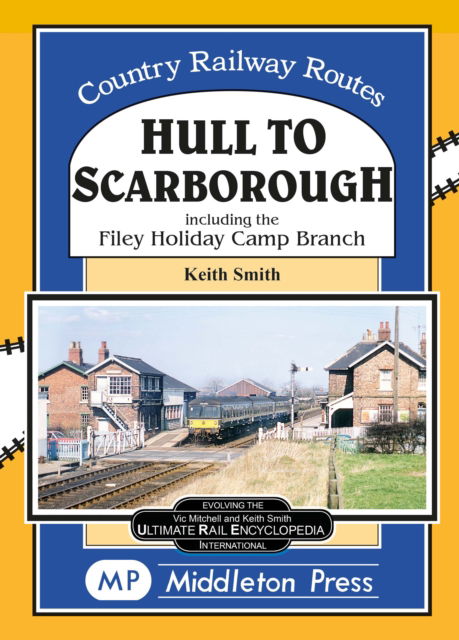 Cover for Keith Smith · Hull To Scarborough.: including the Bridlington Harbour Branch - Country Railway Routes (Hardcover Book) (2021)