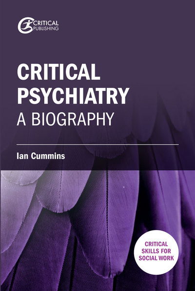 Cover for Ian Cummins · Critical Psychiatry: A Biography (Paperback Book) (2017)