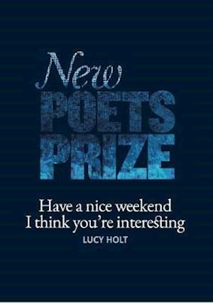 Have a nice weekend I think you're interesting - Lucy Holt - Books - Smith|Doorstop Books - 9781912196609 - June 1, 2021