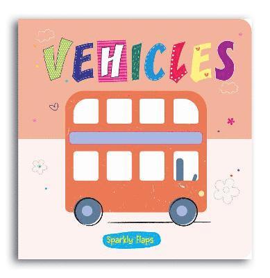 Cover for Sally Bailey · Vehicles - Sparkly Flaps (Board book) (2022)