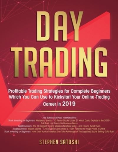 Cover for Stephen Satoshi · Day Trading: Profitable Trading Strategies for Complete Beginners Which You Can Use to Kickstart Your Online Trading Career in 2019 (Paperback Book) (2020)